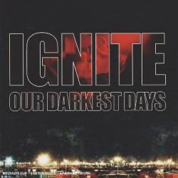 Ignite : Our Darkest Days